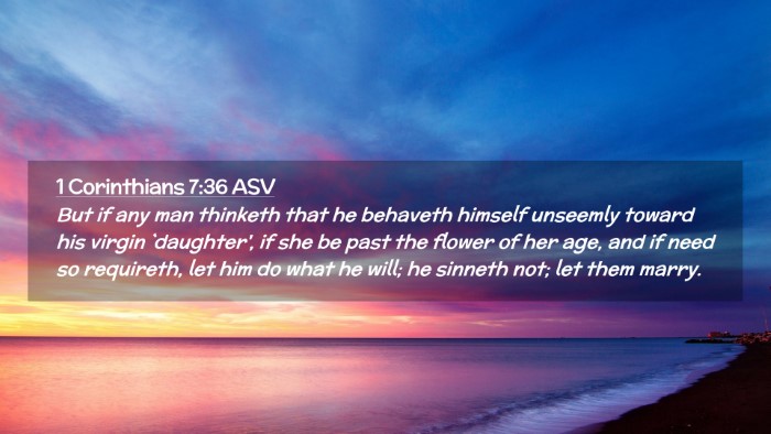 Picture 02 - 1 Corinthians 7:36 ASV Desktop Wallpaper - But if any man thinketh that he behaveth himself - Desktop Bible Verse Wallpaper