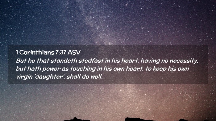 Picture 02 - 1 Corinthians 7:37 ASV Desktop Wallpaper - But he that standeth stedfast in his heart, - Desktop Bible Verse Wallpaper