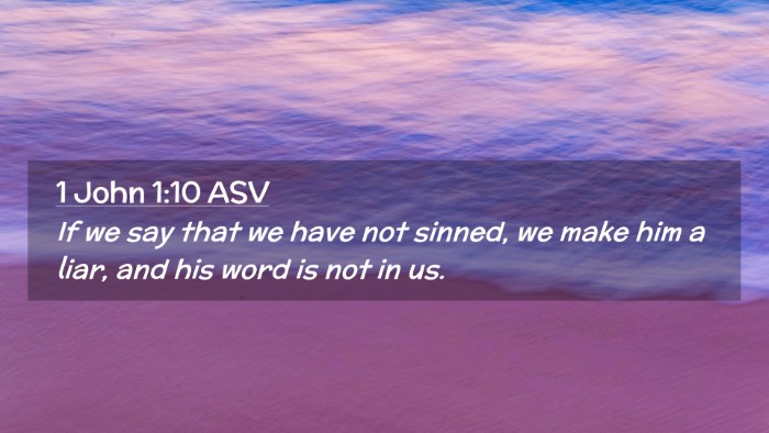 Picture 02 - 1 John 1:10 ASV Desktop Wallpaper - If we say that we have not sinned, we make him a - Desktop Bible Verse Wallpaper