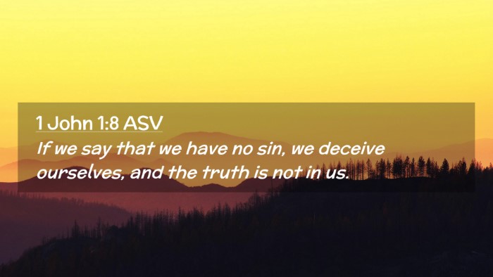 Picture 02 - 1 John 1:8 ASV Desktop Wallpaper - If we say that we have no sin, we deceive - Desktop Bible Verse Wallpaper