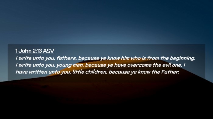 Picture 02 - 1 John 2:13 ASV Desktop Wallpaper - I write unto you, fathers, because ye know him - Desktop Bible Verse Wallpaper