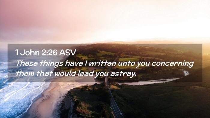 Picture 02 - 1 John 2:26 ASV Desktop Wallpaper - These things have I written unto you concerning - Desktop Bible Verse Wallpaper
