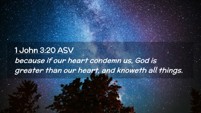 Picture 02 - 1 John 3:20 ASV Desktop Wallpaper - because if our heart condemn us, God is greater - Desktop Bible Verse Wallpaper