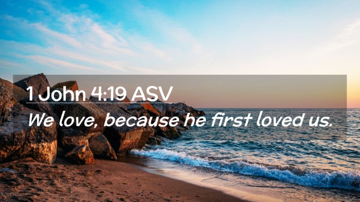 Picture 02 - 1 John 4:19 ASV Desktop Wallpaper - We love, because he first loved - Desktop Bible Verse Wallpaper