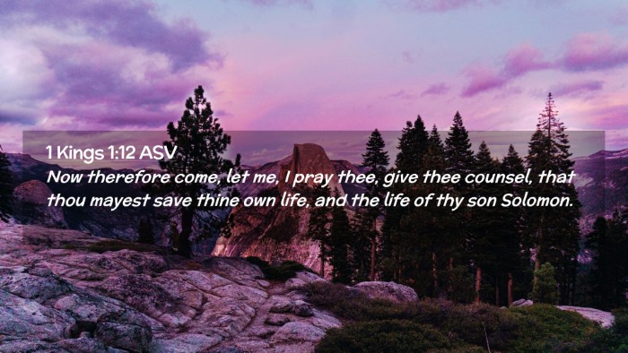 Picture 02 - 1 Kings 1:12 ASV Desktop Wallpaper - Now therefore come, let me, I pray thee, give - Desktop Bible Verse Wallpaper