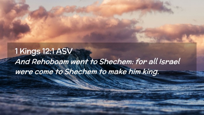 Picture 02 - 1 Kings 12:1 ASV Desktop Wallpaper - And Rehoboam went to Shechem: for all Israel were - Desktop Bible Verse Wallpaper