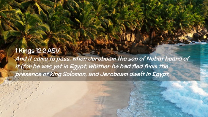 Picture 02 - 1 Kings 12:2 ASV Desktop Wallpaper - And it came to pass, when Jeroboam the son of - Desktop Bible Verse Wallpaper