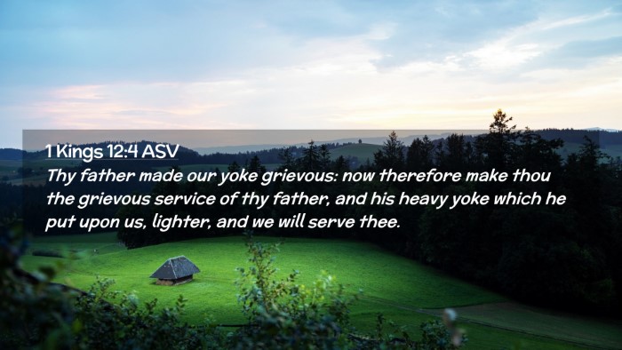 Picture 02 - 1 Kings 12:4 ASV Desktop Wallpaper - Thy father made our yoke grievous: now therefore - Desktop Bible Verse Wallpaper