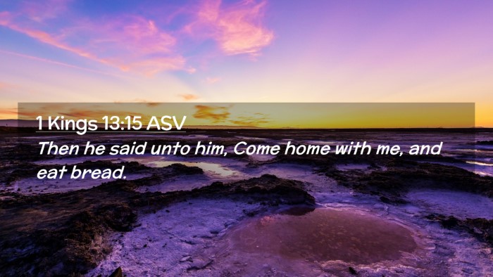 Picture 02 - 1 Kings 13:15 ASV Desktop Wallpaper - Then he said unto him, Come home with me, and eat - Desktop Bible Verse Wallpaper