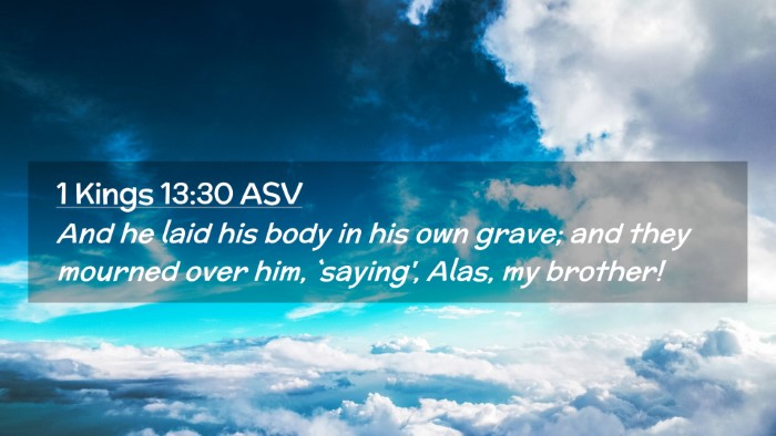 Picture 02 - 1 Kings 13:30 ASV Desktop Wallpaper - And he laid his body in his own grave; and they - Desktop Bible Verse Wallpaper