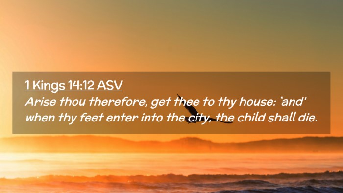 Picture 02 - 1 Kings 14:12 ASV Desktop Wallpaper - Arise thou therefore, get thee to thy house: - Desktop Bible Verse Wallpaper