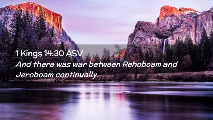 Picture 02 - 1 Kings 14:30 ASV Desktop Wallpaper - And there was war between Rehoboam and Jeroboam - Desktop Bible Verse Wallpaper