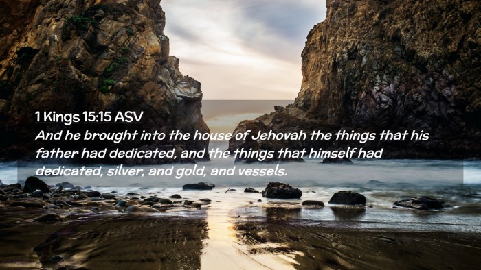 Picture 02 - 1 Kings 15:15 ASV Desktop Wallpaper - And he brought into the house of Jehovah the - Desktop Bible Verse Wallpaper