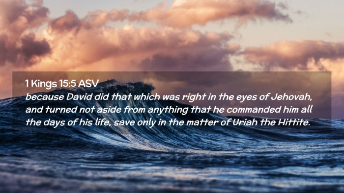 Picture 02 - 1 Kings 15:5 ASV Desktop Wallpaper - because David did that which was right in the - Desktop Bible Verse Wallpaper