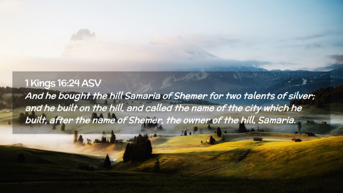 Picture 02 - 1 Kings 16:24 ASV Desktop Wallpaper - And he bought the hill Samaria of Shemer for two - Desktop Bible Verse Wallpaper