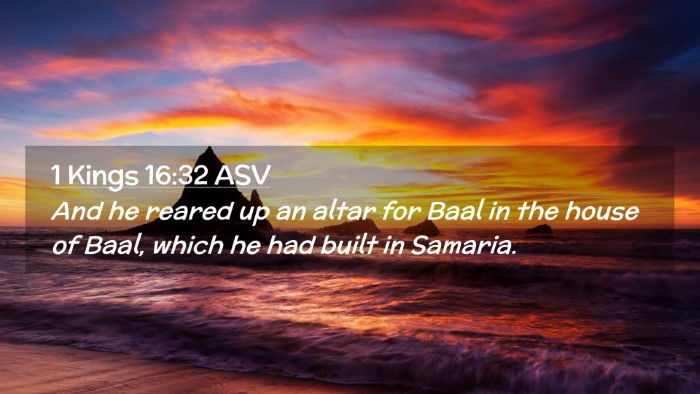 Picture 02 - 1 Kings 16:32 ASV Desktop Wallpaper - And he reared up an altar for Baal in the house - Desktop Bible Verse Wallpaper