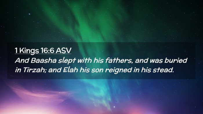 Picture 02 - 1 Kings 16:6 ASV Desktop Wallpaper - And Baasha slept with his fathers, and was buried - Desktop Bible Verse Wallpaper