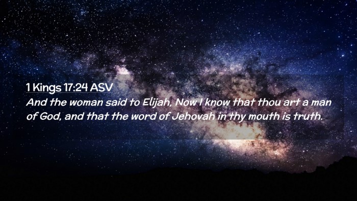 Picture 02 - 1 Kings 17:24 ASV Desktop Wallpaper - And the woman said to Elijah, Now I know that - Desktop Bible Verse Wallpaper
