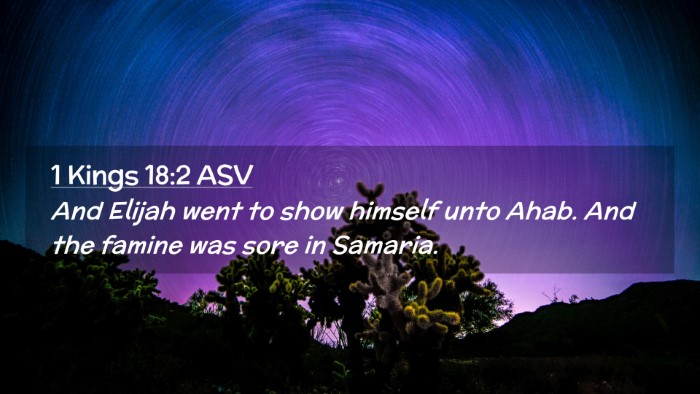 Picture 02 - 1 Kings 18:2 ASV Desktop Wallpaper - And Elijah went to show himself unto Ahab. And - Desktop Bible Verse Wallpaper