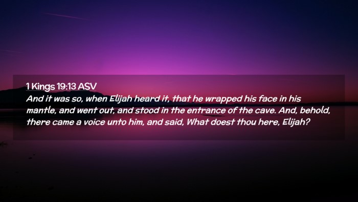 Picture 02 - 1 Kings 19:13 ASV Desktop Wallpaper - And it was so, when Elijah heard it, that he - Desktop Bible Verse Wallpaper