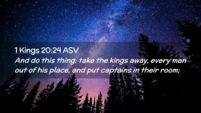 Picture 02 - 1 Kings 20:24 ASV Desktop Wallpaper - And do this thing: take the kings away, every man - Desktop Bible Verse Wallpaper