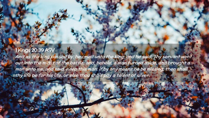 Picture 02 - 1 Kings 20:39 ASV Desktop Wallpaper - And as the king passed by, he cried unto the - Desktop Bible Verse Wallpaper