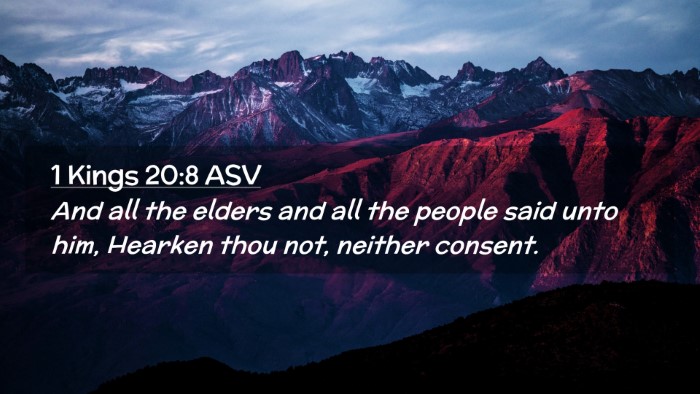 Picture 02 - 1 Kings 20:8 ASV Desktop Wallpaper - And all the elders and all the people said unto - Desktop Bible Verse Wallpaper