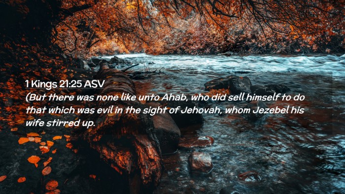 Picture 02 - 1 Kings 21:25 ASV Desktop Wallpaper - (But there was none like unto Ahab, who did sell - Desktop Bible Verse Wallpaper