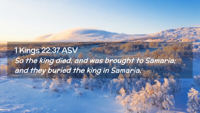 Picture 02 - 1 Kings 22:37 ASV Desktop Wallpaper - So the king died, and was brought to Samaria; and - Desktop Bible Verse Wallpaper