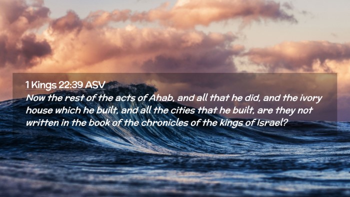 Picture 02 - 1 Kings 22:39 ASV Desktop Wallpaper - Now the rest of the acts of Ahab, and all that he - Desktop Bible Verse Wallpaper