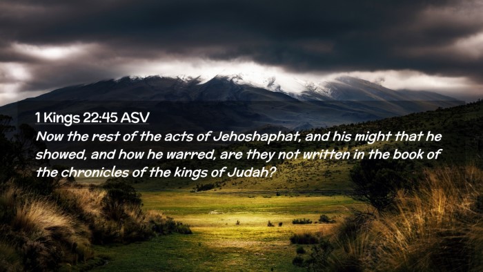Picture 02 - 1 Kings 22:45 ASV Desktop Wallpaper - Now the rest of the acts of Jehoshaphat, and his - Desktop Bible Verse Wallpaper
