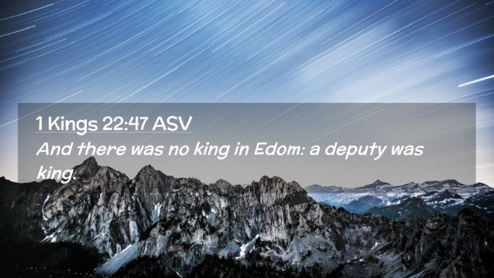 Picture 02 - 1 Kings 22:47 ASV Desktop Wallpaper - And there was no king in Edom: a deputy was - Desktop Bible Verse Wallpaper