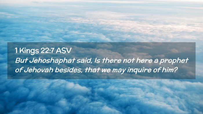 Picture 02 - 1 Kings 22:7 ASV Desktop Wallpaper - But Jehoshaphat said, Is there not here a prophet - Desktop Bible Verse Wallpaper