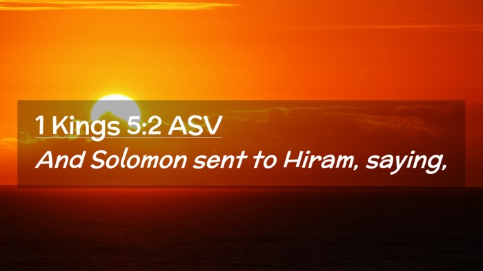 Picture 02 - 1 Kings 5:2 ASV Desktop Wallpaper - And Solomon sent to Hiram, - Desktop Bible Verse Wallpaper