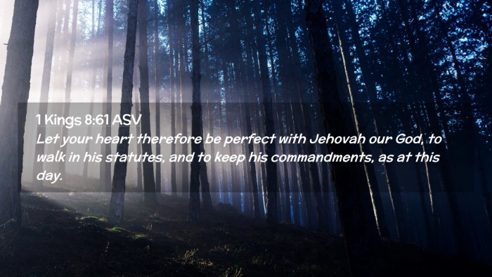Picture 02 - 1 Kings 8:61 ASV Desktop Wallpaper - Let your heart therefore be perfect with Jehovah - Desktop Bible Verse Wallpaper