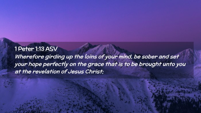 Picture 02 - 1 Peter 1:13 ASV Desktop Wallpaper - Wherefore girding up the loins of your mind, be - Desktop Bible Verse Wallpaper