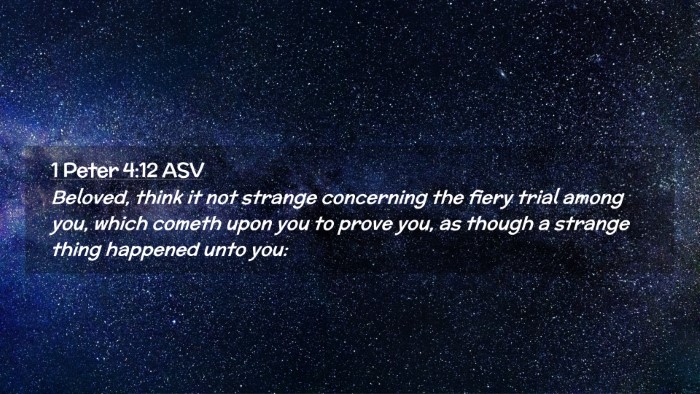 Picture 02 - 1 Peter 4:12 ASV Desktop Wallpaper - Beloved, think it not strange concerning the - Desktop Bible Verse Wallpaper