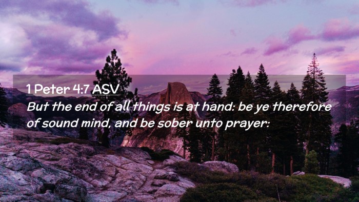 Picture 02 - 1 Peter 4:7 ASV Desktop Wallpaper - But the end of all things is at hand: be ye - Desktop Bible Verse Wallpaper