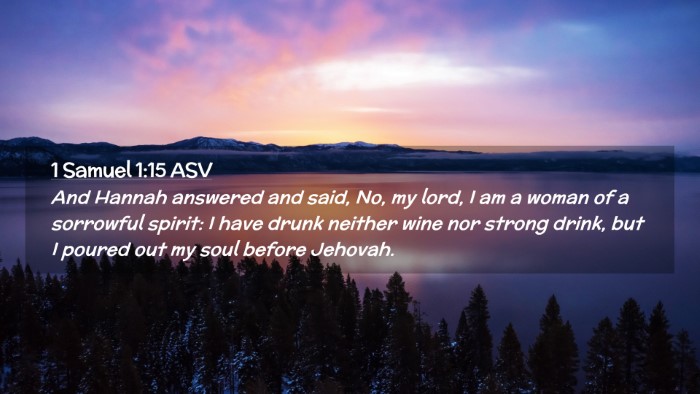 Picture 02 - 1 Samuel 1:15 ASV Desktop Wallpaper - And Hannah answered and said, No, my lord, I am a - Desktop Bible Verse Wallpaper