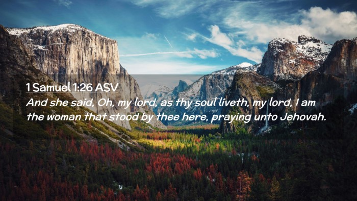 Picture 02 - 1 Samuel 1:26 ASV Desktop Wallpaper - And she said, Oh, my lord, as thy soul liveth, my - Desktop Bible Verse Wallpaper
