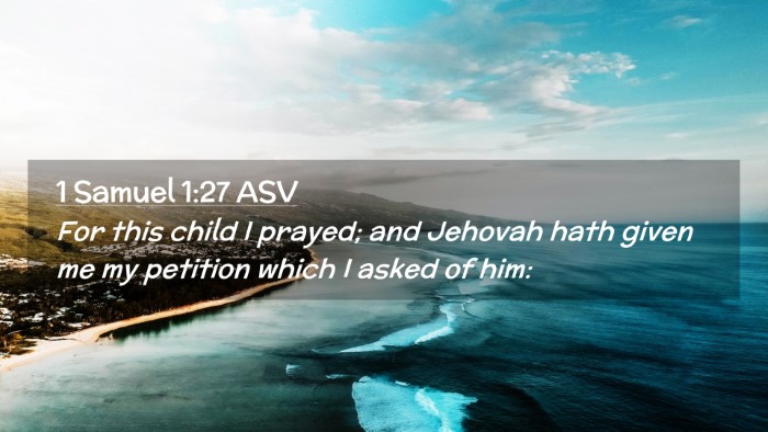 Picture 02 - 1 Samuel 1:27 ASV Desktop Wallpaper - For this child I prayed; and Jehovah hath given - Desktop Bible Verse Wallpaper