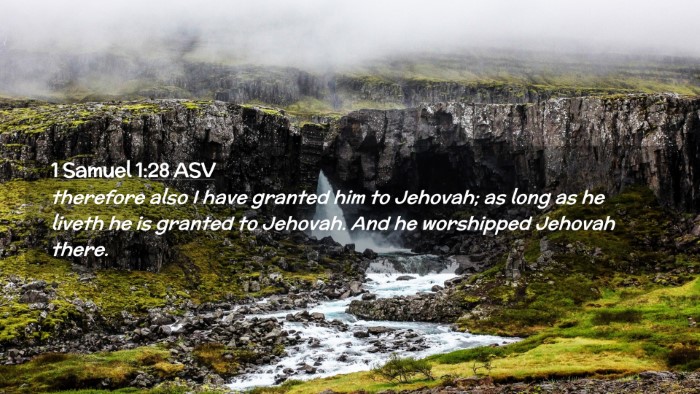 Picture 02 - 1 Samuel 1:28 ASV Desktop Wallpaper - therefore also I have granted him to Jehovah; as - Desktop Bible Verse Wallpaper