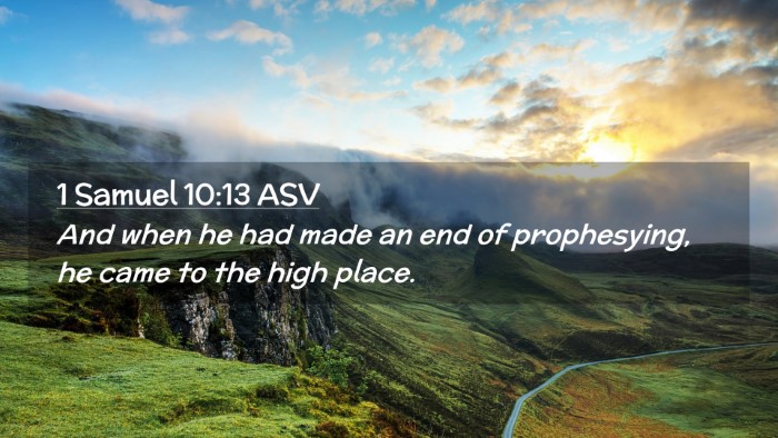 Picture 02 - 1 Samuel 10:13 ASV Desktop Wallpaper - And when he had made an end of prophesying, he - Desktop Bible Verse Wallpaper