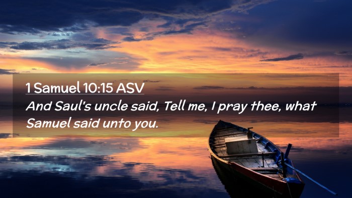 Picture 02 - 1 Samuel 10:15 ASV Desktop Wallpaper - And Saul's uncle said, Tell me, I pray thee, what - Desktop Bible Verse Wallpaper