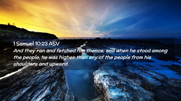 Picture 02 - 1 Samuel 10:23 ASV Desktop Wallpaper - And they ran and fetched him thence; and when he - Desktop Bible Verse Wallpaper