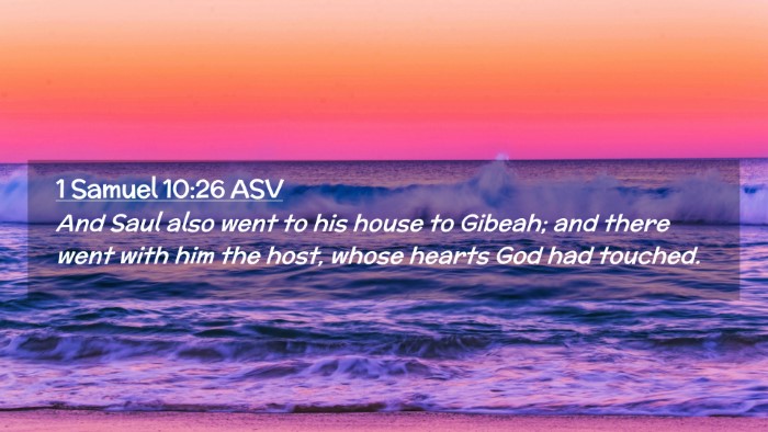 Picture 02 - 1 Samuel 10:26 ASV Desktop Wallpaper - And Saul also went to his house to Gibeah; and - Desktop Bible Verse Wallpaper