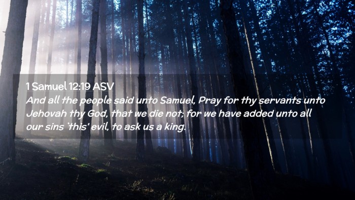 Picture 02 - 1 Samuel 12:19 ASV Desktop Wallpaper - And all the people said unto Samuel, Pray for thy - Desktop Bible Verse Wallpaper