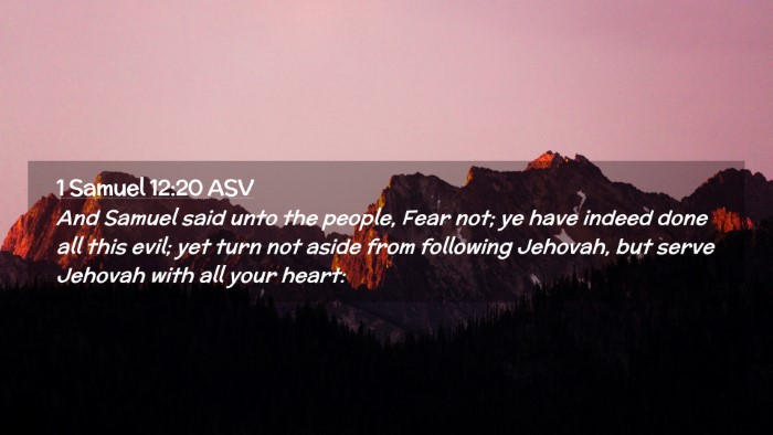 Picture 02 - 1 Samuel 12:20 ASV Desktop Wallpaper - And Samuel said unto the people, Fear not; ye - Desktop Bible Verse Wallpaper