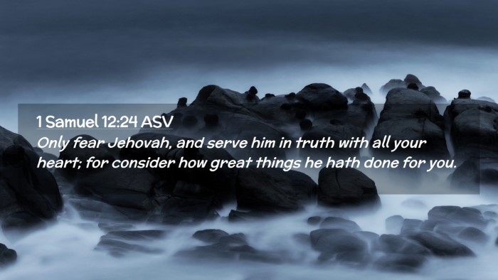 Picture 02 - 1 Samuel 12:24 ASV Desktop Wallpaper - Only fear Jehovah, and serve him in truth with - Desktop Bible Verse Wallpaper