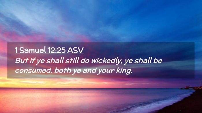 Picture 02 - 1 Samuel 12:25 ASV Desktop Wallpaper - But if ye shall still do wickedly, ye shall be - Desktop Bible Verse Wallpaper